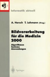 book Bildverarbeitung für die Medizin 2000: Algorithmen - Systeme - Anwendungen