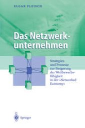 book Das Netzwerkunternehmen: Strategien und Prozesse zur Steigerung der Wettbewerbsfähigkeit in der „Networked economy“