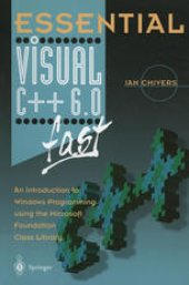 book Essential Visual C++ 6.0 fast : An Introduction to Windows Programming using the Microsoft Foundation Class Library