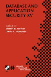 book Database and Application Security XV: IFIP TC11 / WG11.3 Fifteenth Annual Working Conference on Database and Application Security July 15–18, 2001, Niagara on the Lake, Ontario, Canada