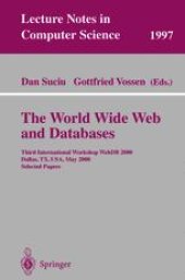 book The World Wide Web and Databases: Third International Workshop WebDB 2000 Dallas, TX, USA, May 18–19,2000 Selected Papers