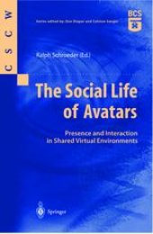 book The Social Life of Avatars: Presence and Interaction in Shared Virtual Environments