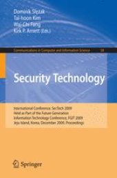 book Security Technology: International Conference, SecTech 2009, Held as Part of the Future Generation Information Technology Conference, FGIT 2009, Jeju Island, Korea, December 10-12, 2009. Proceedings