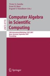 book Computer Algebra in Scientific Computing: 10th International Workshop, CASC 2007, Bonn, Germany, September 16-20, 2007. Proceedings