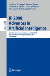 book KI 2008: Advances in Artificial Intelligence: 31st Annual German Conference on AI, KI 2008, Kaiserslautern, Germany, September 23-26, 2008. Proceedings