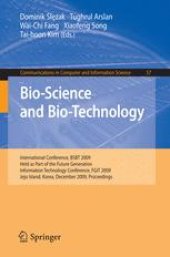 book Bio-Science and Bio-Technology: International Conference, BSBT 2009 Held as Part of the Future Generation Information Technology Conference, FGIT 2009 Jeju Island, Korea, December 10-12, 2009 Proceedings