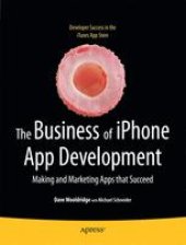 book The Business of iPhone App Development: Making and Marketing Apps that Succeed