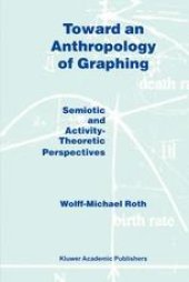 book Toward an Anthropology of Graphing: Semiotic and Activity-Theoretic Perspectives