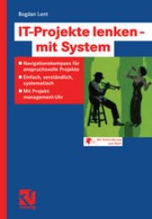 book IT-Projekte lenken — mit System: Navigationskompass für anspruchsvolle Projekte — Einfach, verständlich, systematisch — Mit Projektmanagement-Uhr