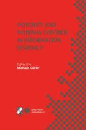 book Integrity and Internal Control in Information Systems V: IFIP TC11 / WG11.5 Fifth Working Conference on Integrity and Internal Control in Information Systems (IICIS) November 11–12, 2002, Bonn, Germany