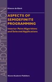 book Aspects of Semidefinite Programming: Interior Point Algorithms and Selected Applications