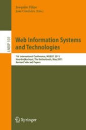 book Web Information Systems and Technologies: 7th International Conference, WEBIST 2011, Noordwijkerhout, The Netherlands, May 6-9, 2011, Revised Selected Papers