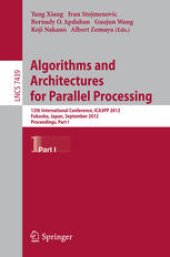 book Algorithms and Architectures for Parallel Processing: 12th International Conference, ICA3PP 2012, Fukuoka, Japan, September 4-7, 2012, Proceedings, Part I