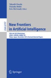 book New Frontiers in Artificial Intelligence: JSAI-isAI 2010 Workshops, LENLS, JURISIN, AMBN, ISS, Tokyo, Japan, November 18-19, 2010, Revised Selected Papers