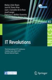 book IT Revolutions: Third International ICST Conference, Córdoba, Spain, March 23-25, 2011, Revised Selected Papers