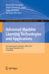 book Advanced Machine Learning Technologies and Applications: First International Conference, AMLTA 2012, Cairo, Egypt, December 8-10, 2012. Proceedings