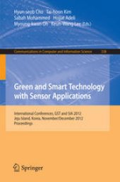 book Green and Smart Technology with Sensor Applications: International Conferences, GST and SIA 2012, Jeju Island, Korea, November 28-December 2, 2012. Proceedings