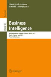 book Business Intelligence: First European Summer School, eBISS 2011, Paris, France, July 3-8, 2011, Tutorial Lectures