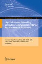 book High Performance Networking, Computing, Communication Systems, and Mathematical Foundations: International Conferences, ICHCC 2009-ICTMF 2009, Sanya, Hainan Island, China, December 13-14, 2009. Proceedings