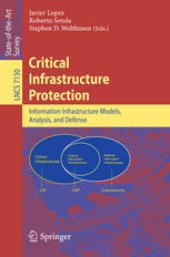 book Critical Infrastructure Protection: Information Infrastructure Models, Analysis, and Defense