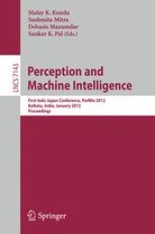 book Perception and Machine Intelligence: First Indo-Japan Conference, PerMIn 2012, Kolkata, India, January 12-13, 2012. Proceedings