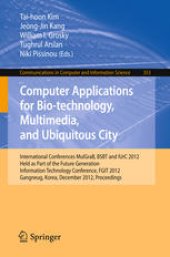book Computer Applications for Bio-technology, Multimedia, and Ubiquitous City: International Conferences MulGraB, BSBT and IUrC 2012 Held as Part of the Future Generation Information Technology Conference, FGIT 2012, Gangneug, Korea, December 16-19, 2012. Pro
