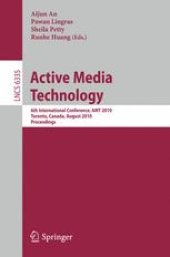 book Active Media Technology: 6th International Conference, AMT 2010, Toronto, Canada, August 28-30, 2010. Proceedings