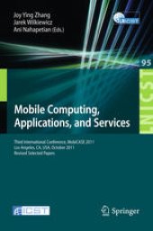 book Mobile Computing, Applications, and Services: Third International Conference, MobiCASE 2011, Los Angeles, CA, USA, October 24-27, 2011. Revised Selected Papers