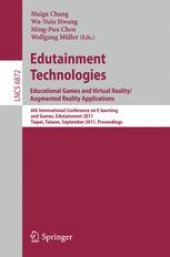 book Edutainment Technologies. Educational Games and Virtual Reality/Augmented Reality Applications: 6th International Conference on E-learning and Games, Edutainment 2011, Taipei, Taiwan, September 2011. Proceedings