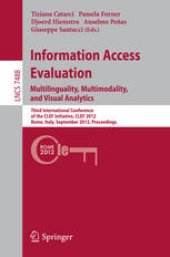 book Information Access Evaluation. Multilinguality, Multimodality, and Visual Analytics: Third International Conference of the CLEF Initiative, CLEF 2012, Rome, Italy, September 17-20, 2012. Proceedings