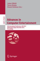 book Advances in Computer Entertainment: 9th International Conference, ACE 2012, Kathmandu, Nepal, November 3-5, 2012. Proceedings