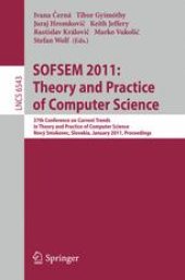 book SOFSEM 2011: Theory and Practice of Computer Science: 37th Conference on Current Trends in Theory and Practice of Computer Science, Nový Smokovec, Slovakia, January 22-28, 2011. Proceedings