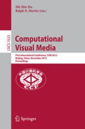 book Computational Visual Media: First International Conference, CVM 2012, Beijing, China, November 8-10, 2012. Proceedings