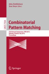 book Combinatorial Pattern Matching: 23rd Annual Symposium, CPM 2012, Helsinki, Finland, July 3-5, 2012. Proceedings