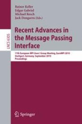 book Recent Advances in the Message Passing Interface: 17th European MPI Users’ Group Meeting, EuroMPI 2010, Stuttgart, Germany, September 12-15, 2010. Proceedings