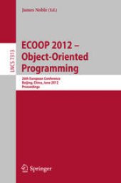 book ECOOP 2012 – Object-Oriented Programming: 26th European Conference, Beijing, China, June 11-16, 2012. Proceedings