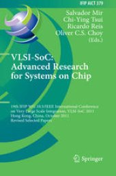 book VLSI-SoC: Advanced Research for Systems on Chip: 19th IFIP WG 10.5/IEEE International Conference on Very Large Scale Integration, VLSI-SoC 2011, Hong Kong, China, October 3-5, 2011, Revised Selected Papers