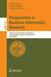 book Perspectives in Business Informatics Research: 11th International Conference, BIR 2012, Nizhny Novgorod, Russia, September 24-26, 2012. Proceedings
