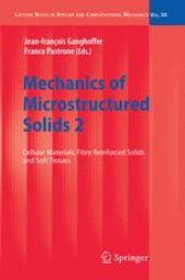 book Mechanics of Microstructured Solids 2: Cellular Materials, Fibre Reinforced Solids and Soft Tissues