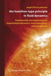 book The Hamilton-Type Principle in Fluid Dynamics: Fundamentals and Applications to Magnetohydrodynamics, Thermodynamics, and Astrophysics