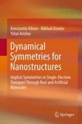 book Dynamical Symmetries for Nanostructures: Implicit Symmetries in Single-Electron Transport Through Real and Artificial Molecules