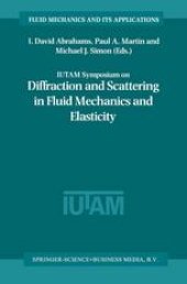 book IUTAM Symposium on Diffraction and Scattering in Fluid Mechanics and Elasticity: Proceeding of the IUTAM Symposium held in Manchester, United Kingdom, 16–20 July 2000