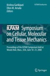 book IUTAM Symposium on Cellular, Molecular and Tissue Mechanics: Proceedings of the IUTAM symposium held at Woods Hole, Mass., USA, June 18-21, 2008