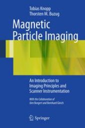 book Magnetic Particle Imaging: An Introduction to Imaging Principles and Scanner Instrumentation