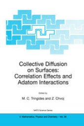 book Collective Diffusion on Surfaces: Correlation Effects and Adatom Interactions: Proceedings of the NATO Advanced Research Workshop on Collective Diffusion on Surfaces: Correlation Effects and Adatom Interactions Prague, Czech Republic 2–6 October 2000