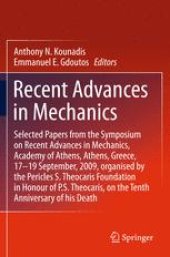 book Recent Advances in Mechanics: Selected Papers from the Symposium on Recent Advances in Mechanics, Academy of Athens, Athens, Greece, 17-19 September, 2009, Organised by the Pericles S. Theocaris Foundation in Honour of P.S. Theocaris, on the Tenth Anniver