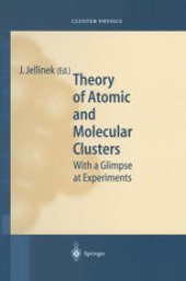 book Theory of Atomic and Molecular Clusters: With a Glimpse at Experiments