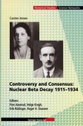 book Controversy and Consensus: Nuclear Beta Decay 1911–1934