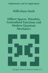 book Hilbert Spaces, Wavelets, Generalised Functions and Modern Quantum Mechanics