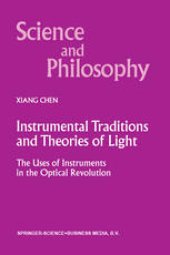 book Instrumental Traditions and Theories of Light: The Uses of Instruments in the Optical Revolution